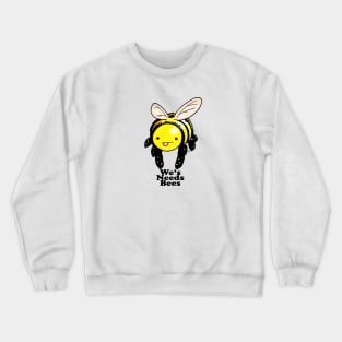 We's Needs Bees Crewneck Sweatshirt